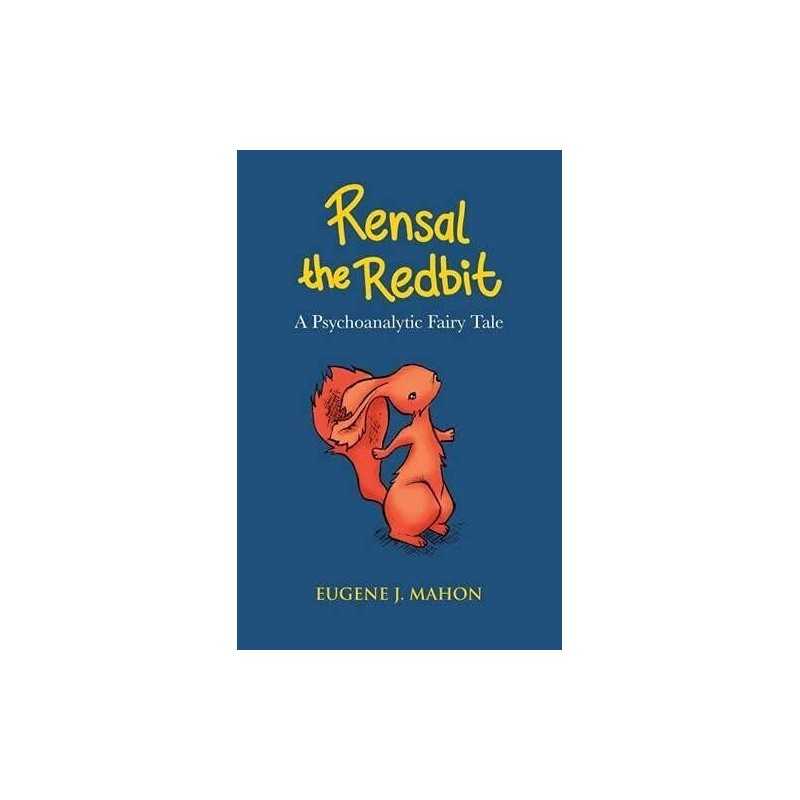 Rensal the Redbit: A Psychoanalytic Fairy Tale (The Karnac... by Eugene J. Mahon