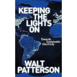Keeping the Lights on: Towards Sustainable Electri... by Walt Patterson Hardback