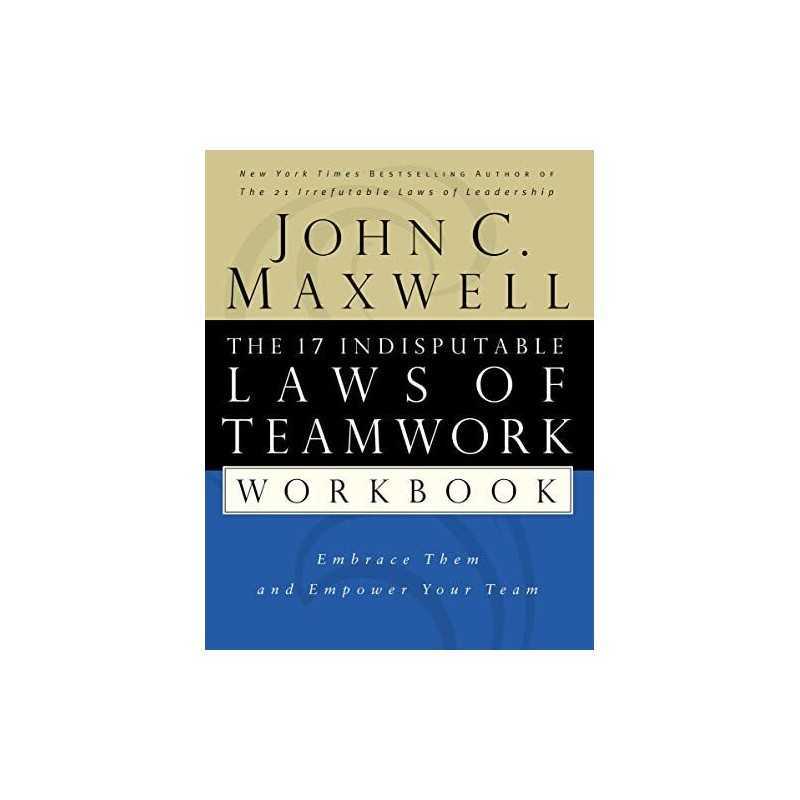 The 17 Indisputable Laws Of Teamwork ..., Maxwell, John