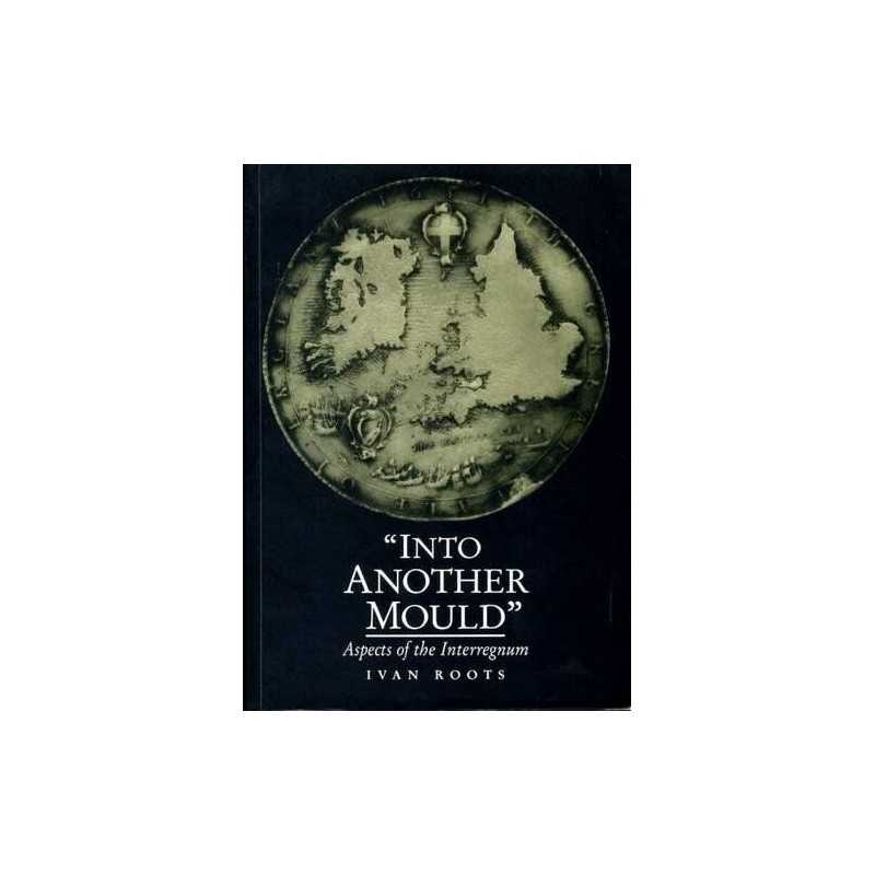 Into Another Mould: Aspects of the Interregnum (Exet... by Ivan Roots Paperback