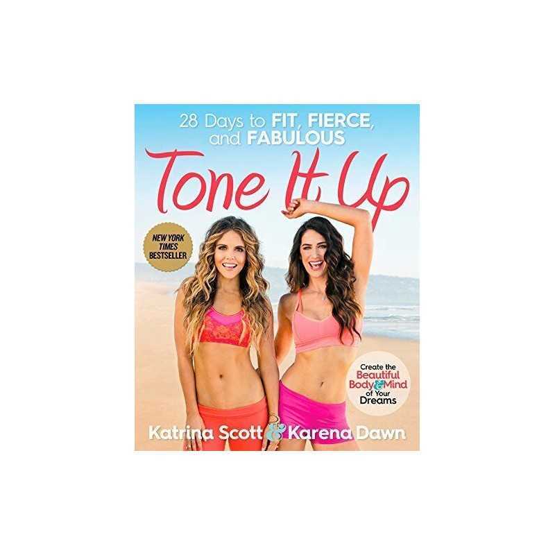Tone It Up: 28 Days to Fit, Fierce, and Fabulous by Karena Dawn Book
