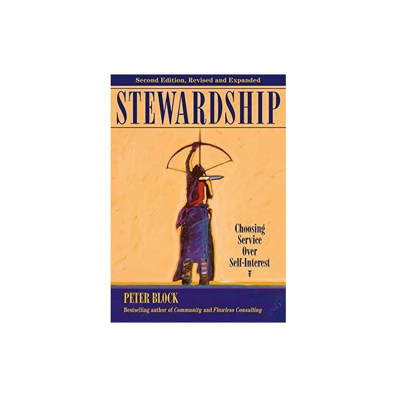 Stewardship: Choosing Service Over Self-Interest (AGENCY/DISTR... by Peter Block