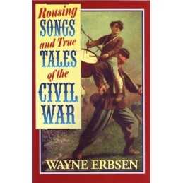 Rousing Songs & True Tales of the Civil War by Erbsen, Wayne Book  Fast