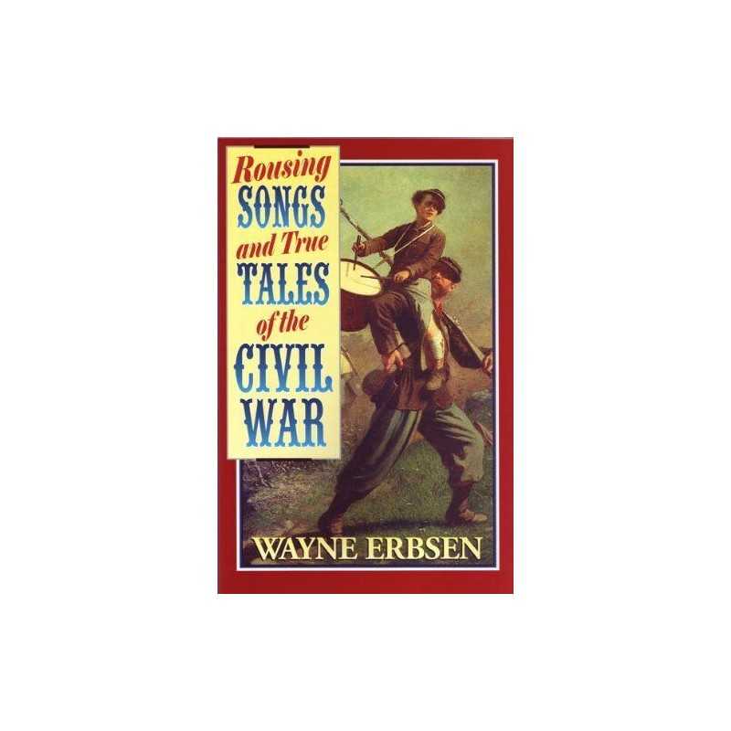 Rousing Songs & True Tales of the Civil War by Erbsen, Wayne Book  Fast