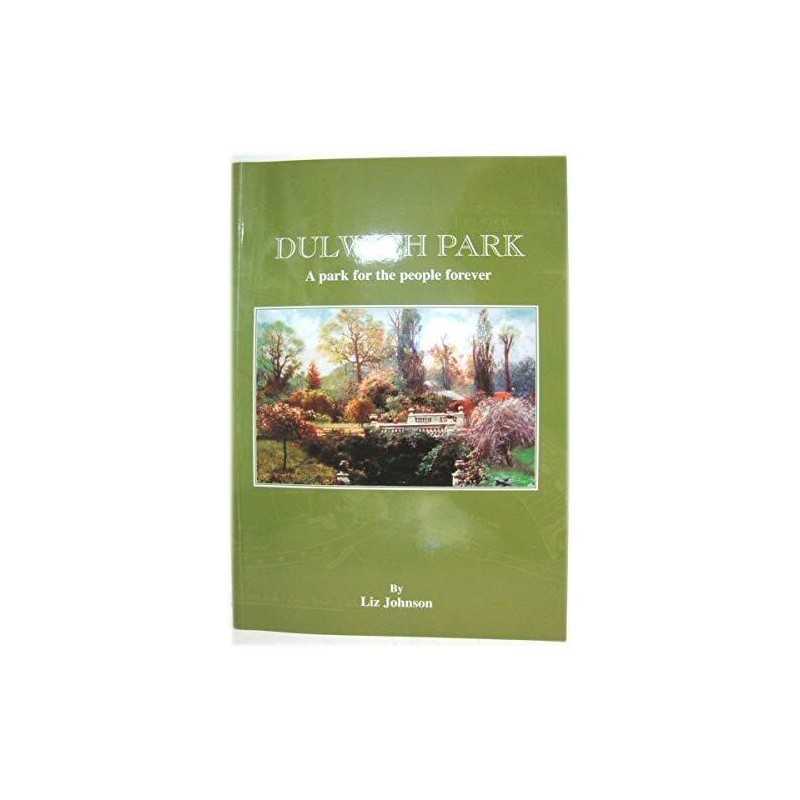 Dulwich Park: A Park for the People for Ever by Johnson, Liz Paperback Book