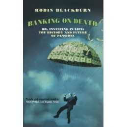 Banking on Death: Or, Investing in Life: The Hi... by Blackburn, Robin Paperback