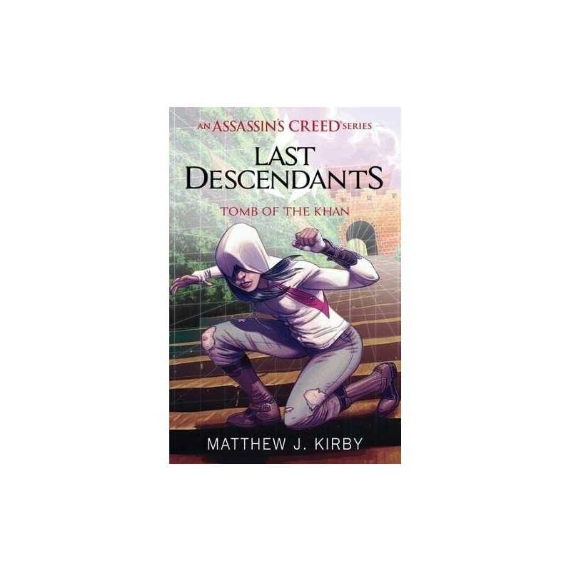 Last Descendants: Assassins Creed: Tomb of the Khan by Kirby, Matthew J. Book