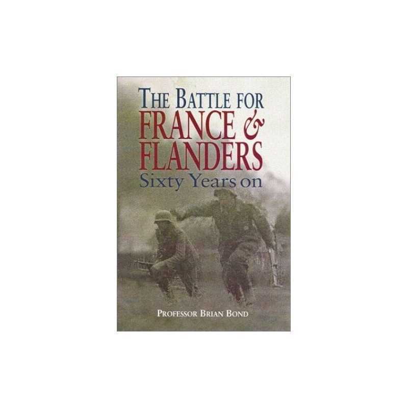 Battle for France & Flanders: Sixty Years On by Bond, Brian Hardback Book The