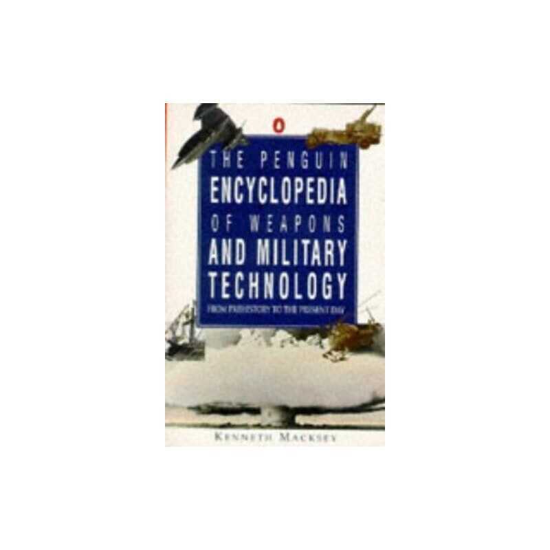 The Penguin Encyclopedia of Weapons And Military Technology: Prehis... Paperback