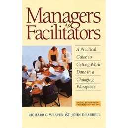 Managers As Facilitators: A Practical Guide to Getti... by Richard G Weaver Book