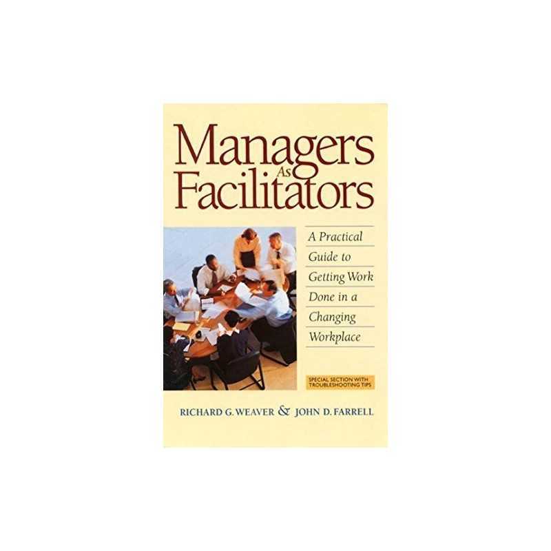 Managers As Facilitators: A Practical Guide to Getti... by Richard G Weaver Book