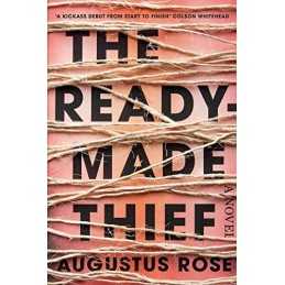 The Readymade Thief by Rose, Augustus Book