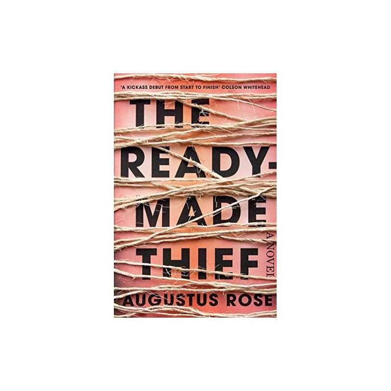 The Readymade Thief by Rose, Augustus Book