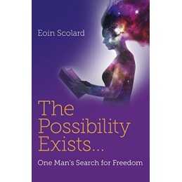 The Possibility Exists : One Mans Search for Freedom by Eoin Scolard Book The