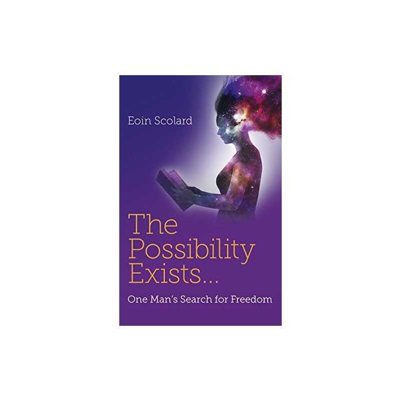 The Possibility Exists : One Mans Search for Freedom by Eoin Scolard Book The