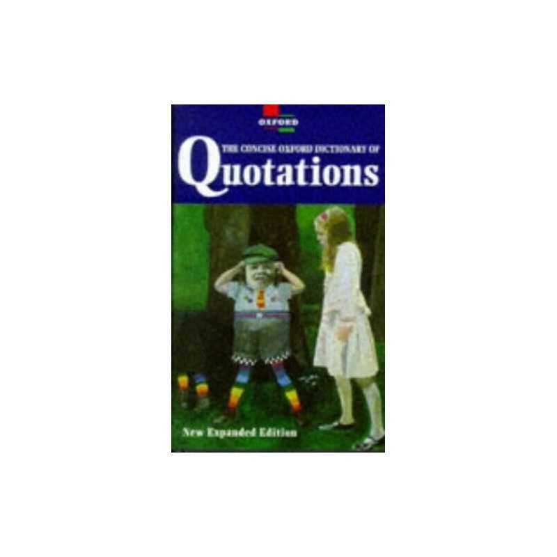 The Concise Oxford Dictionary of Quotations (Oxford Reference S.) Hardback Book