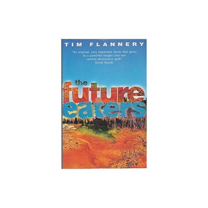 The Future Eaters: Ecological History of the A... by Flannery, Timothy Paperback