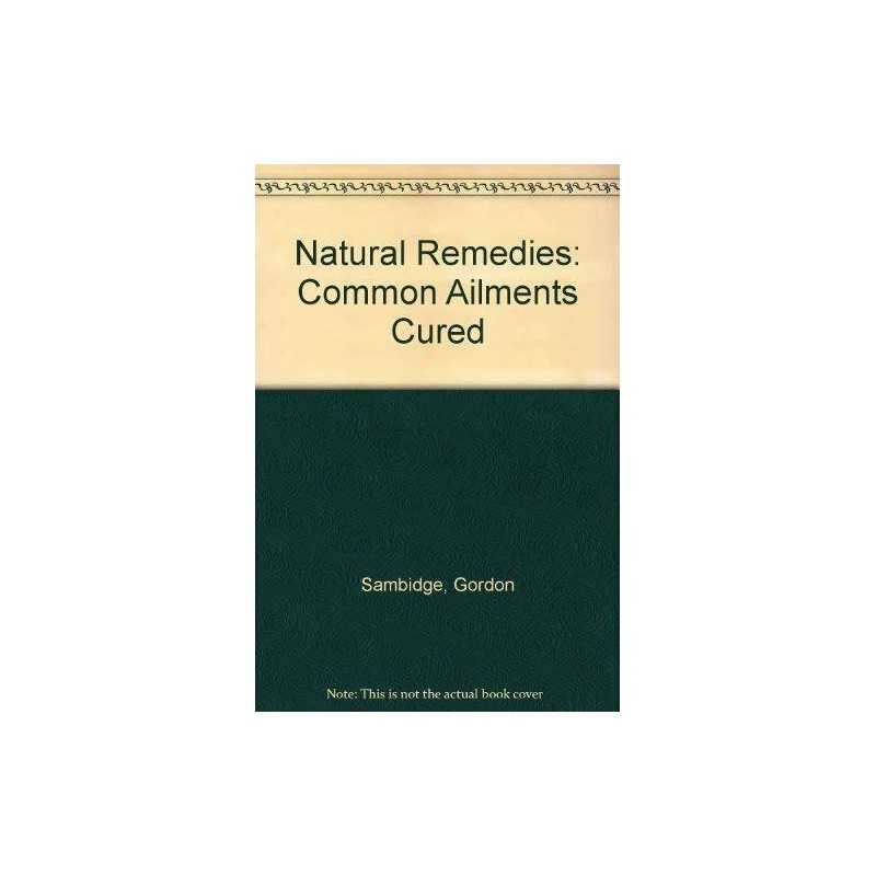 Natural Remedies: Common Ailments Cured by Sambidge, Gordon Paperback Book The