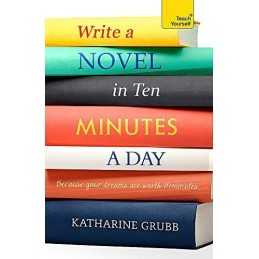 Write a Novel in 10 Minutes a Day: Acquire the habit of w... by Grubb, Katharine