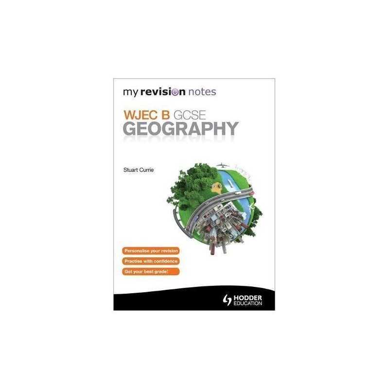 My Revision Notes: WJEC B GCSE Geography (MRN) by Currie, Stuart Book