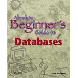 Absolute Beginners Guide to Databases (Absolute ... by Petersen, John Paperback