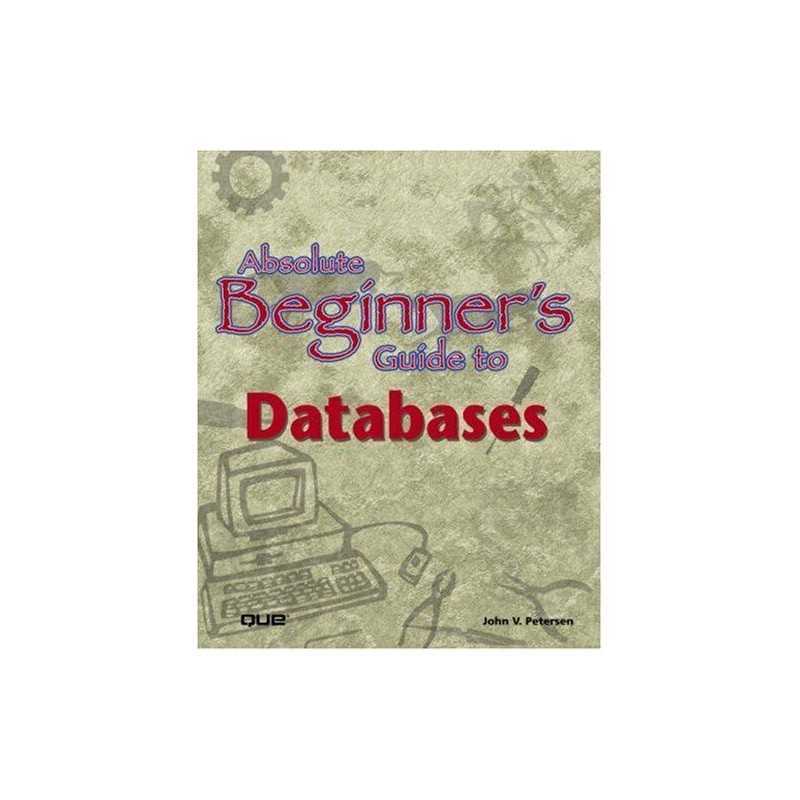 Absolute Beginners Guide to Databases (Absolute ... by Petersen, John Paperback