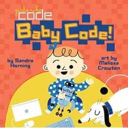 Baby Code! (Girls Who Code) by Horning, Sandra Book