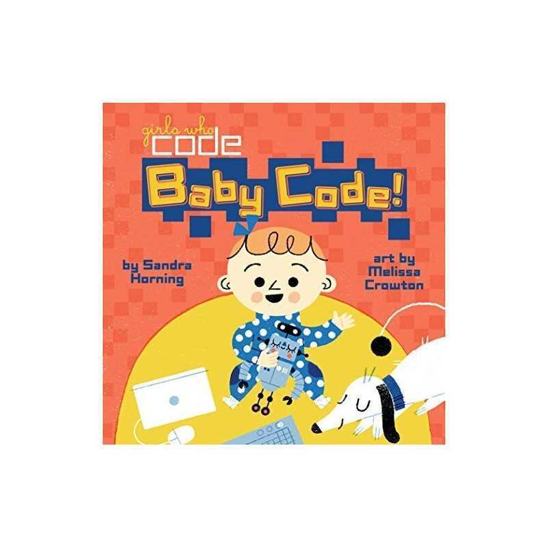 Baby Code! (Girls Who Code) by Horning, Sandra Book