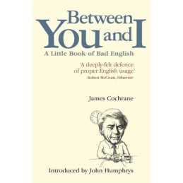 Between You and I: A Little Book of Bad English by Cochrane, James Paperback The