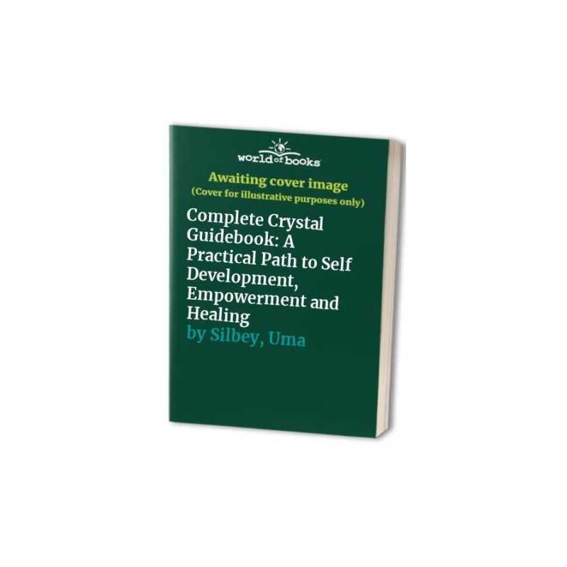 Complete Crystal Guidebook: A Practical Path to Self... by Silbey, Uma Paperback