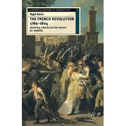 The French Revolution, 1789-1804: Auth..., Aston, Nigel