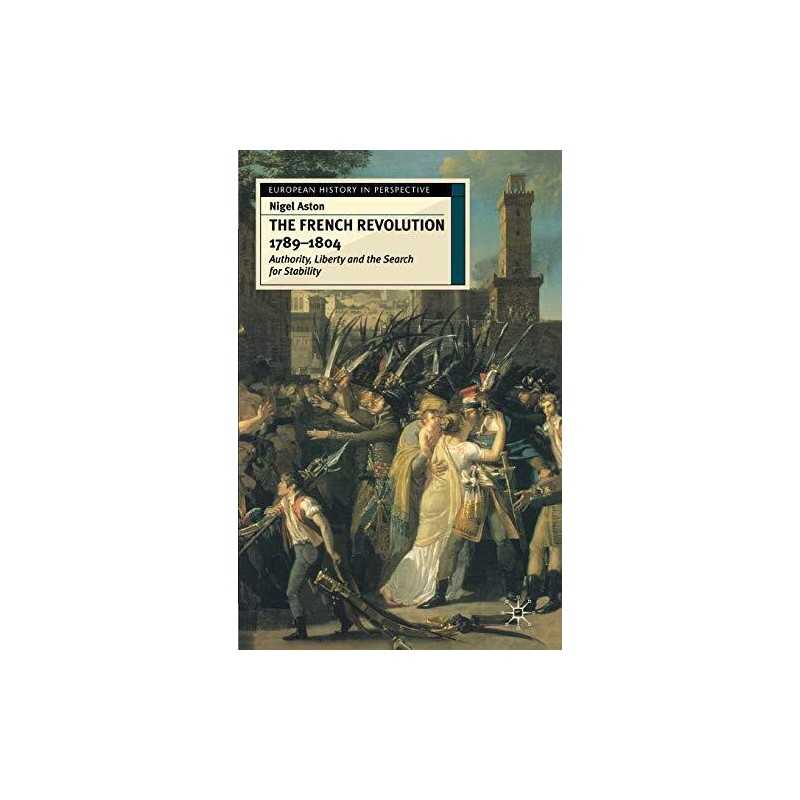 The French Revolution, 1789-1804: Auth..., Aston, Nigel
