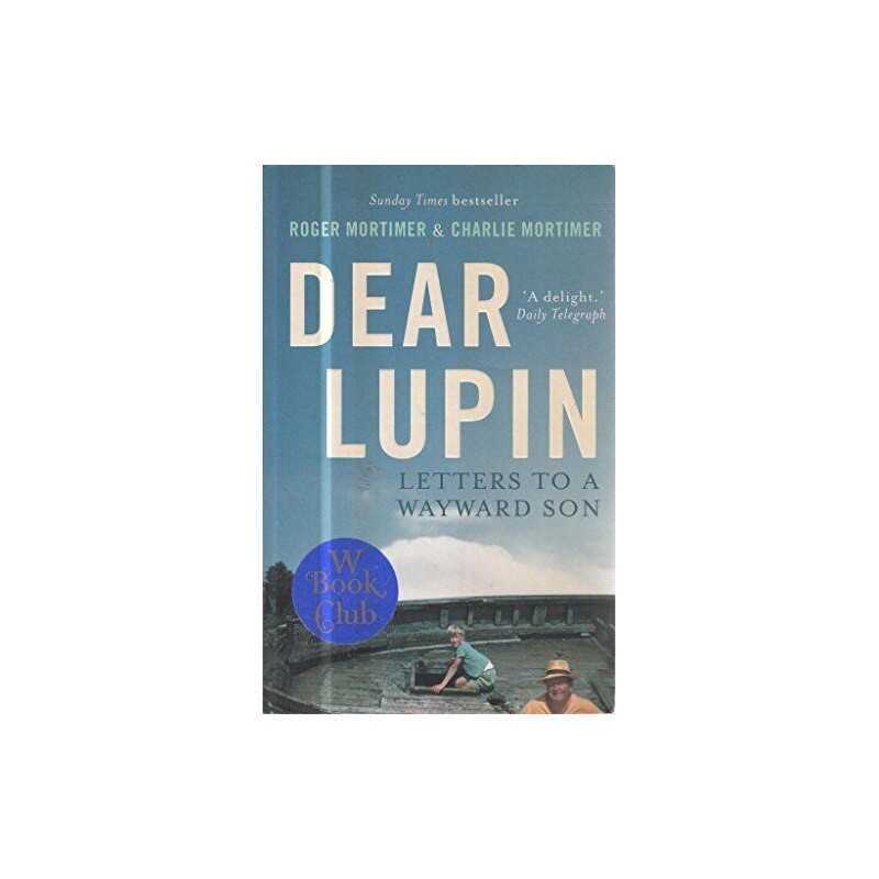 Dear Lupin...: Letters to a Wayward Son by Mortimer, Charlie Book  Fast