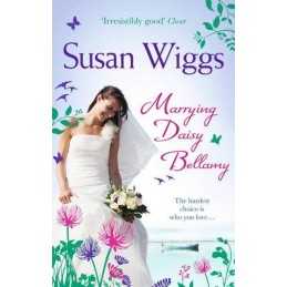 Marrying Daisy Bellamy: Book 8 (The Lakeshore Chronicles) by Susan Wiggs Book