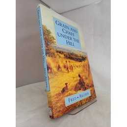 Grain and Chaff Under the Hill by Archer, Fred Hardback Book
