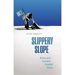 Slippery Slope: Brexit and Europes Troubled Future by Merritt, Giles Book The