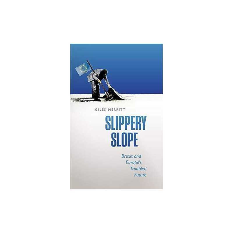 Slippery Slope: Brexit and Europes Troubled Future by Merritt, Giles Book The