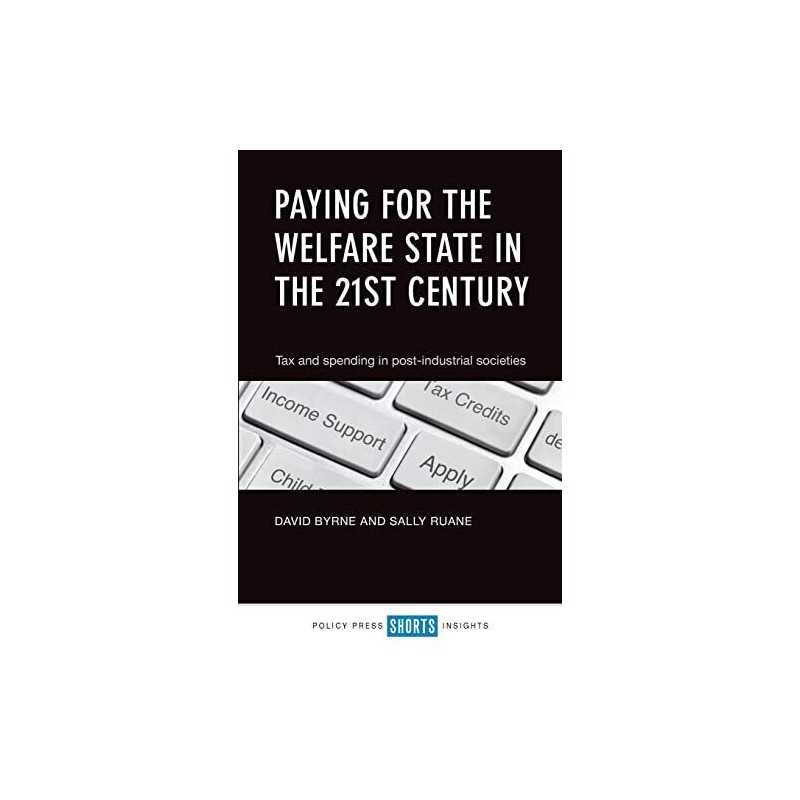 Paying for the welfare state in the 21..., Byrne, David