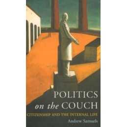 Politics On The Couch: Citizenship and the Inter... by Samuels, Andrew Paperback