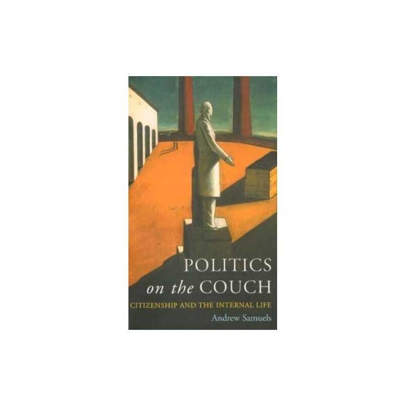 Politics On The Couch: Citizenship and the Inter... by Samuels, Andrew Paperback