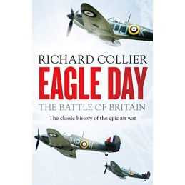 Eagle Day: The Battle of Britain by Richard Collier Book