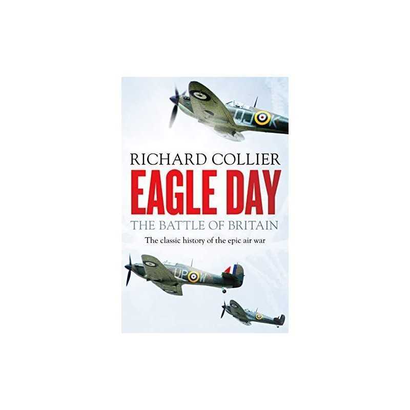 Eagle Day: The Battle of Britain by Richard Collier Book