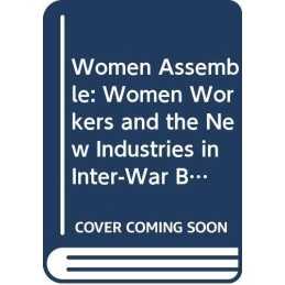 Women Assemble: Women Workers and t..., Glucksmann, Mir