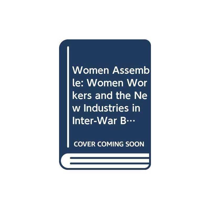 Women Assemble: Women Workers and t..., Glucksmann, Mir