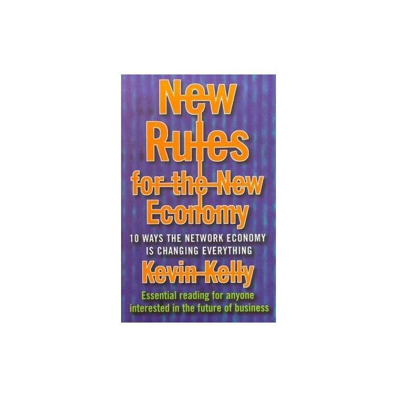 New Rules for the New Economy : 10 Ways the Network... by Kelly, Kevin Paperback