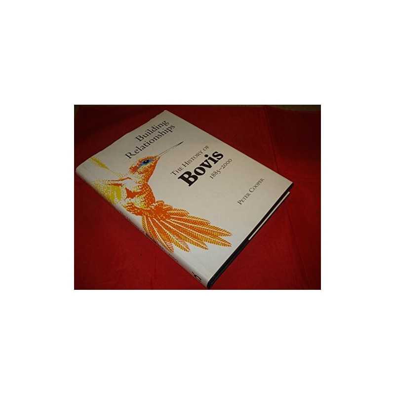 Building Relationships: The History Of Bovis 1885-2... by Cooper, Peter Hardback