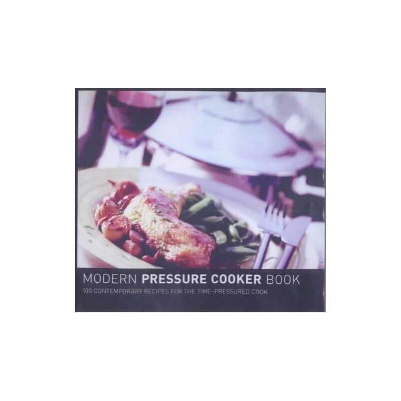 The Modern Pressure Cookbook: 100 Contemporary Recipe... by Steer, Gina Hardback