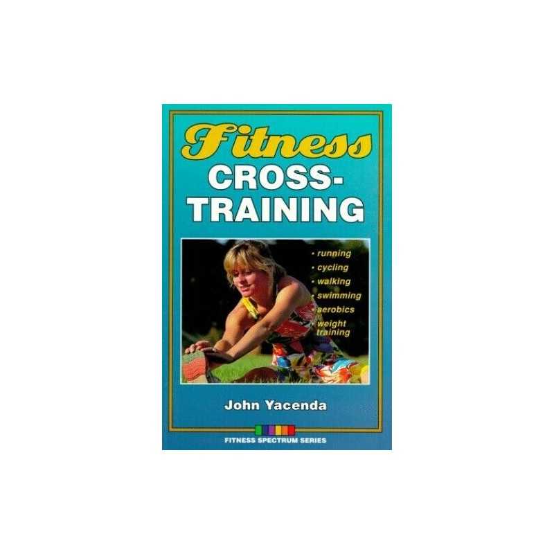Fitness Cross-training (Fitness Spectrum S.) by Yacenda, John Paperback Book The