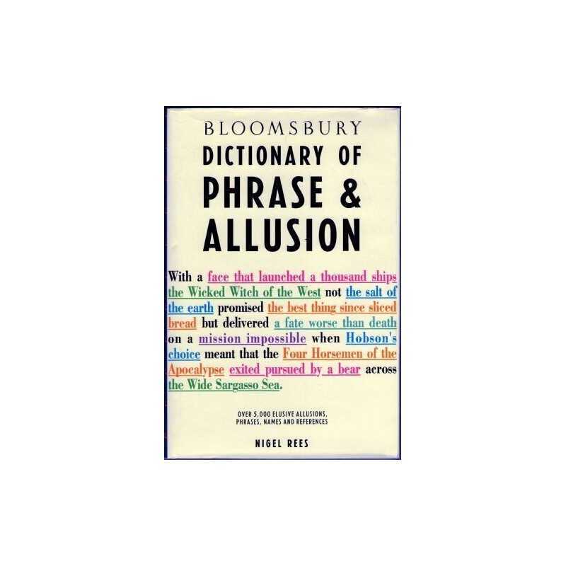 Bloomsbury Dictionary of Phrase and Allusion by Rees, Nigel Hardback Book The